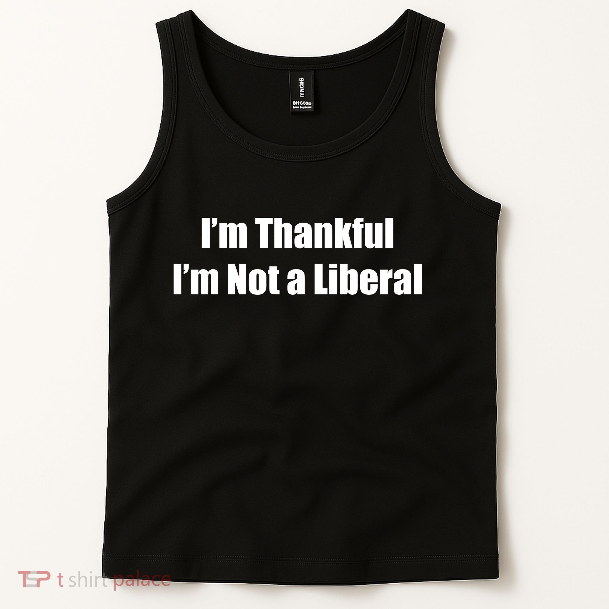 I’m Thankful I’m Not A Liberal Funny Tank Top
