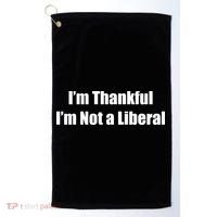 I’m Thankful I’m Not A Liberal Funny Golf Towel thumb 0