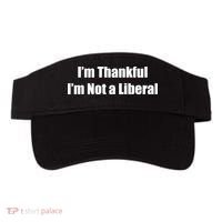 I’m Thankful I’m Not A Liberal Funny Visor thumb 0