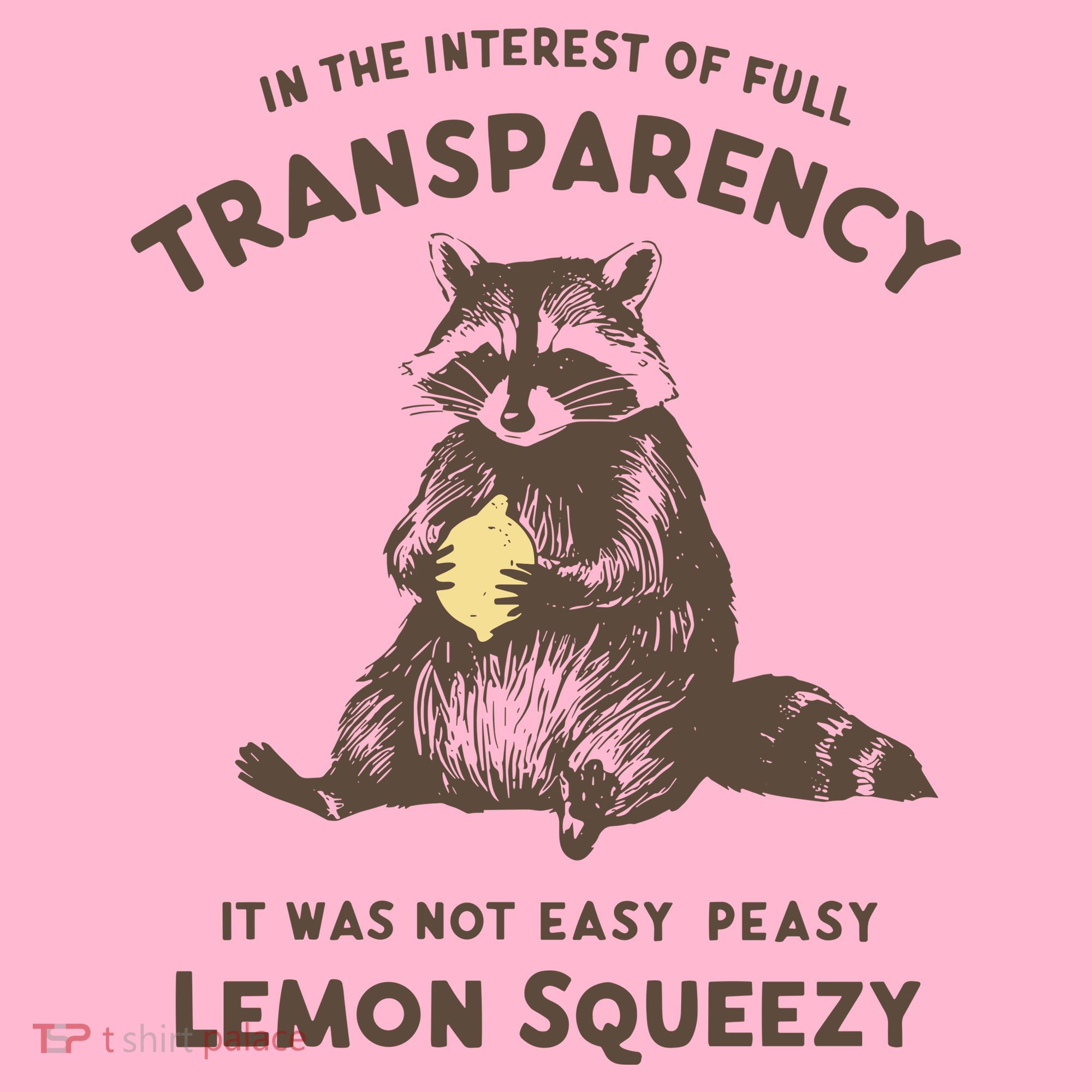 In The Interest Of Full Transparency It Was Not Easy Peasy Lemon Squeezy Raccoon Coaster