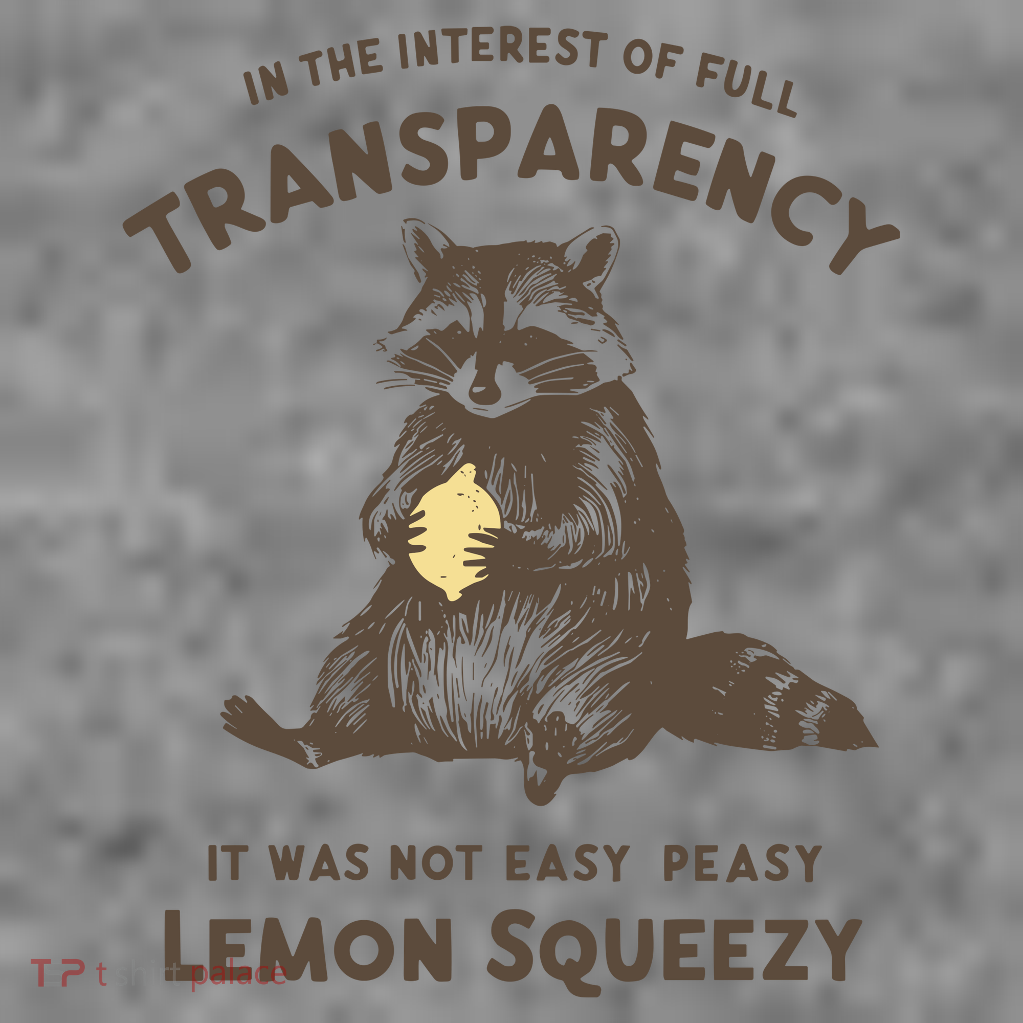 In The Interest Of Full Transparency It Was Not Easy Peasy Lemon Squeezy Raccoon Toddler Hoodie