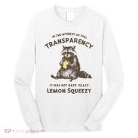 In The Interest Of Full Transparency It Was Not Easy Peasy Lemon Squeezy Raccoon Long Sleeve Shirt thumb 0