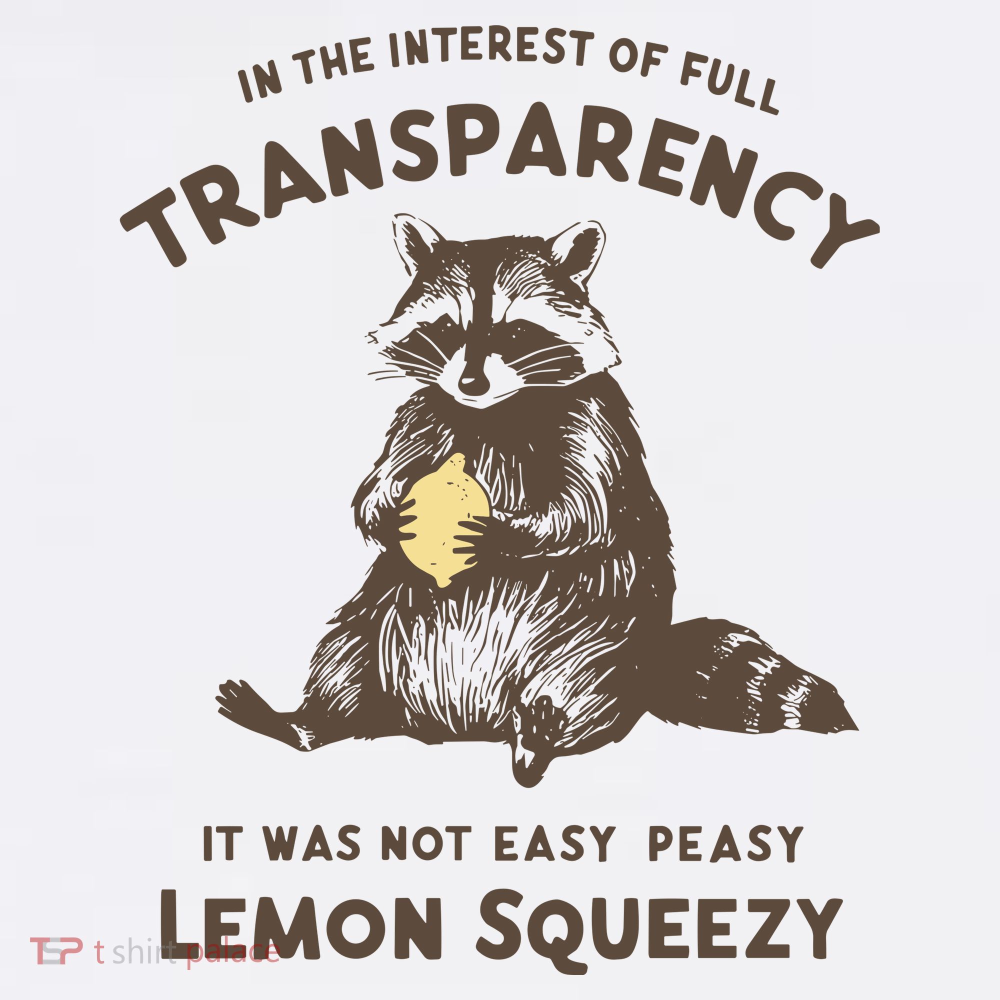 In The Interest Of Full Transparency It Was Not Easy Peasy Lemon Squeezy Raccoon Apron