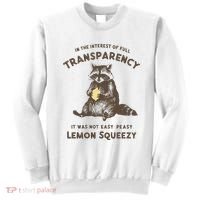In The Interest Of Full Transparency It Was Not Easy Peasy Lemon Squeezy Raccoon Sweatshirt thumb 0