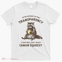 In The Interest Of Full Transparency It Was Not Easy Peasy Lemon Squeezy Raccoon T-Shirt thumb 0