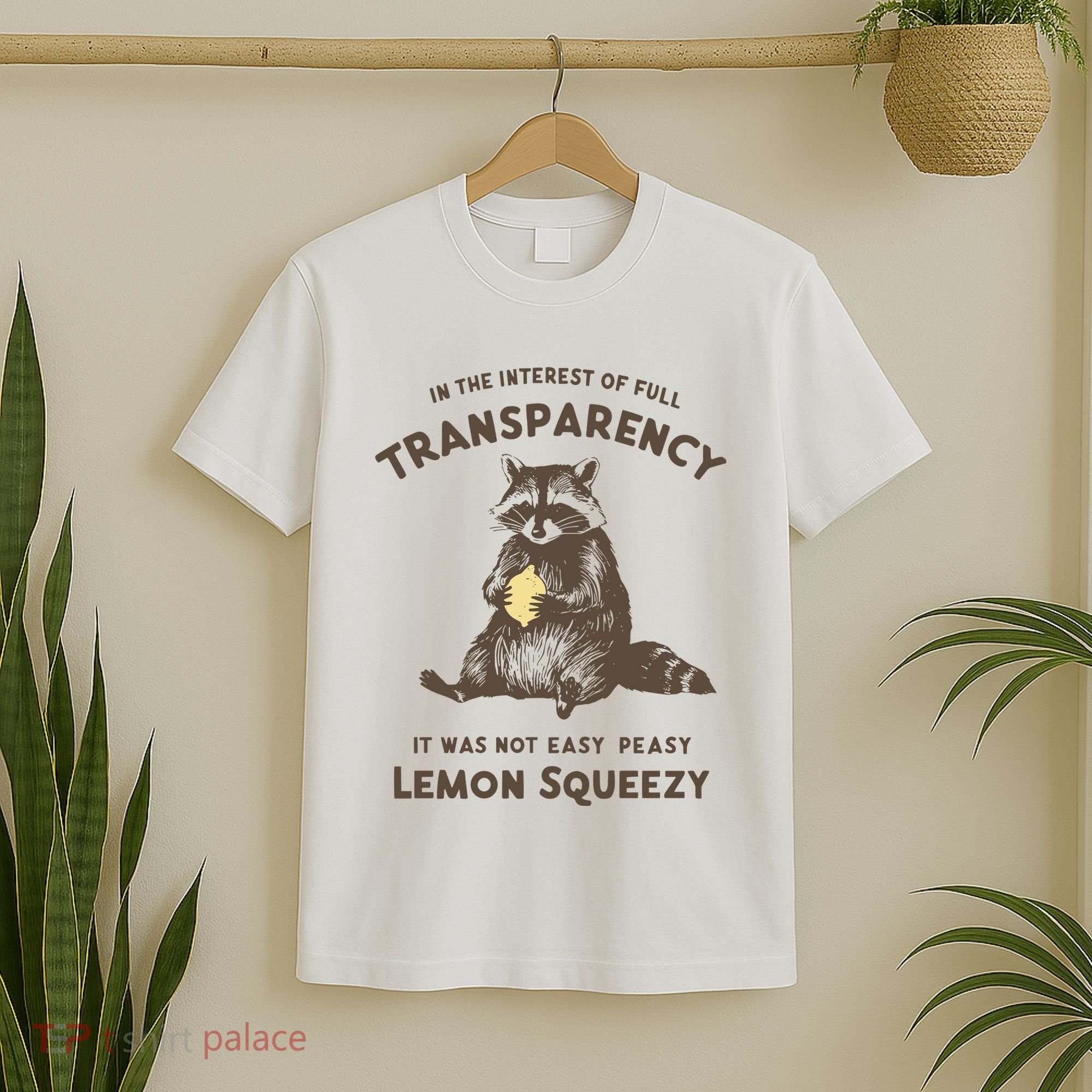 In The Interest Of Full Transparency It Was Not Easy Peasy Lemon Squeezy Raccoon T-Shirt