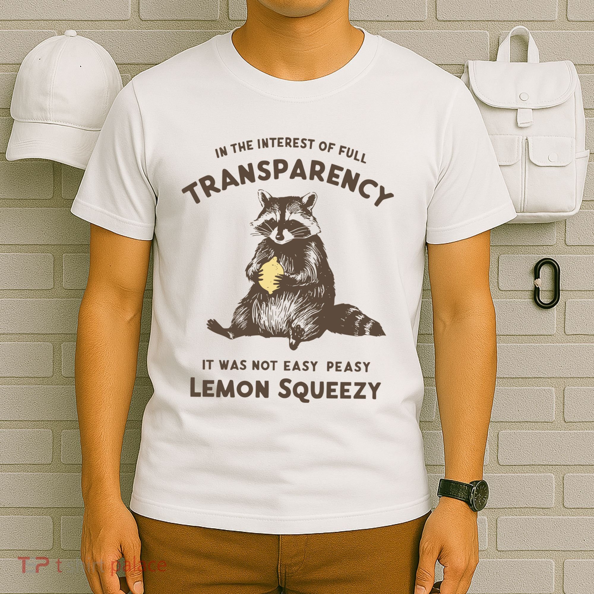 In The Interest Of Full Transparency It Was Not Easy Peasy Lemon Squeezy Raccoon T-Shirt