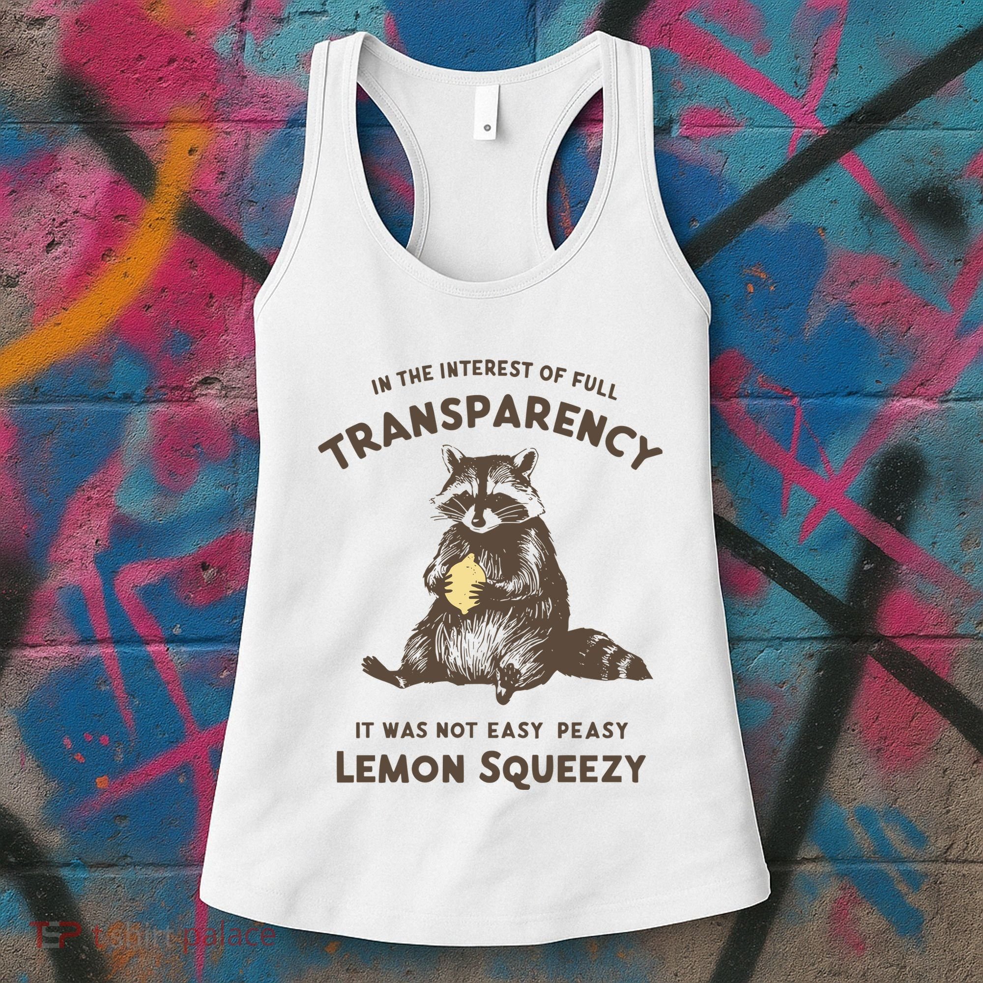 In The Interest Of Full Transparency It Was Not Easy Peasy Lemon Squeezy Raccoon Women's Tank Top