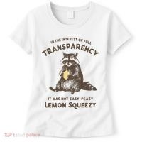In The Interest Of Full Transparency It Was Not Easy Peasy Lemon Squeezy Raccoon Women's T-Shirt thumb 0