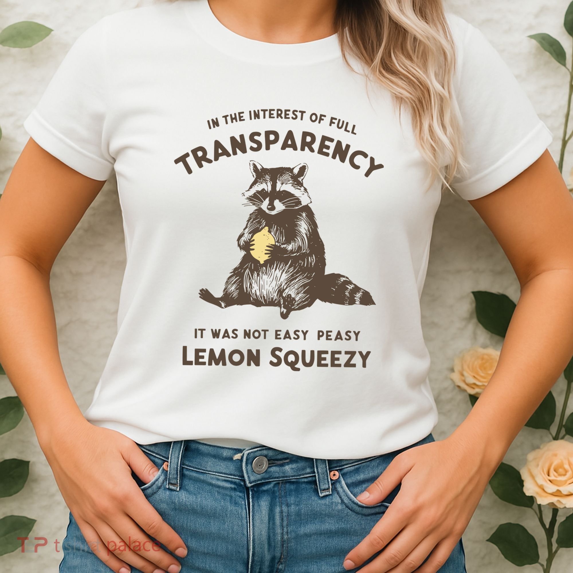In The Interest Of Full Transparency It Was Not Easy Peasy Lemon Squeezy Raccoon Women's T-Shirt