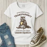 In The Interest Of Full Transparency It Was Not Easy Peasy Lemon Squeezy Raccoon Women's T-Shirt thumb 3
