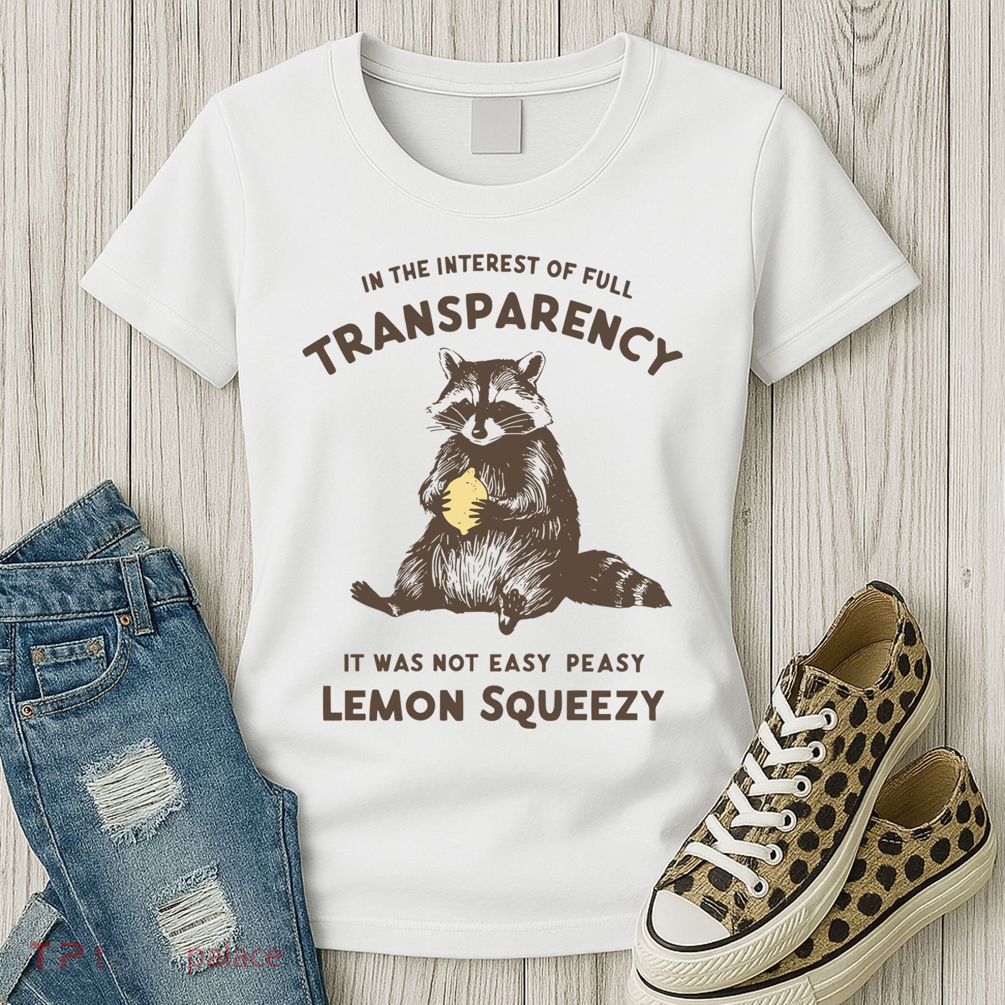 In The Interest Of Full Transparency It Was Not Easy Peasy Lemon Squeezy Raccoon Women's T-Shirt