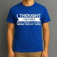 I Thought I Retired But Now I Just Work For My Wife Funny Gift T-Shirt thumb 3