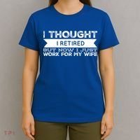 I Thought I Retired But Now I Just Work For My Wife Funny Gift T-Shirt thumb 4