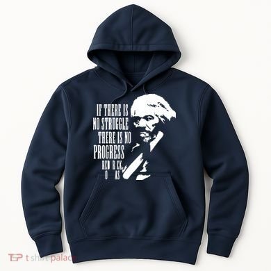 If There Is No Struggle There Is No Progress Hoodie