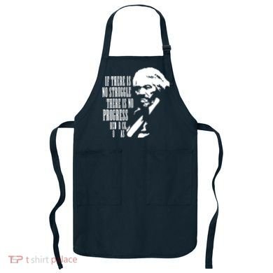 If There Is No Struggle There Is No Progress Apron