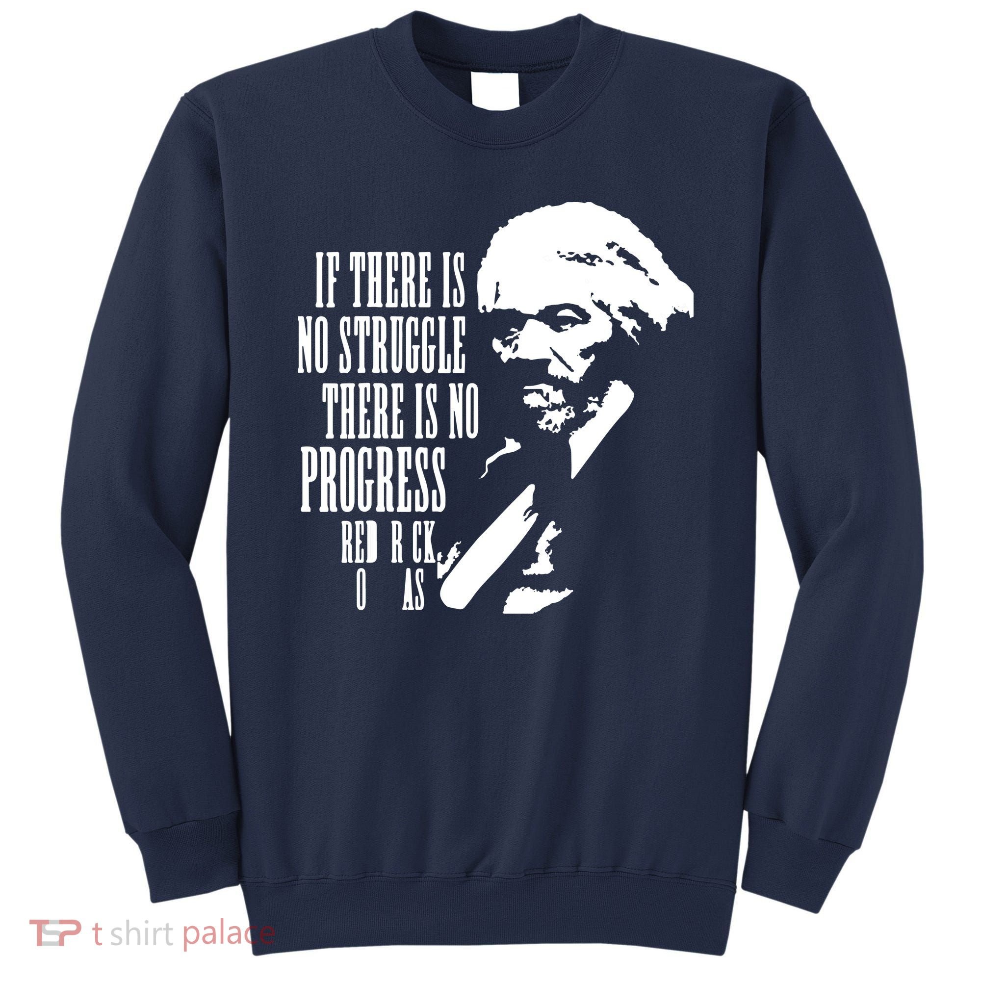 If There Is No Struggle There Is No Progress Sweatshirt