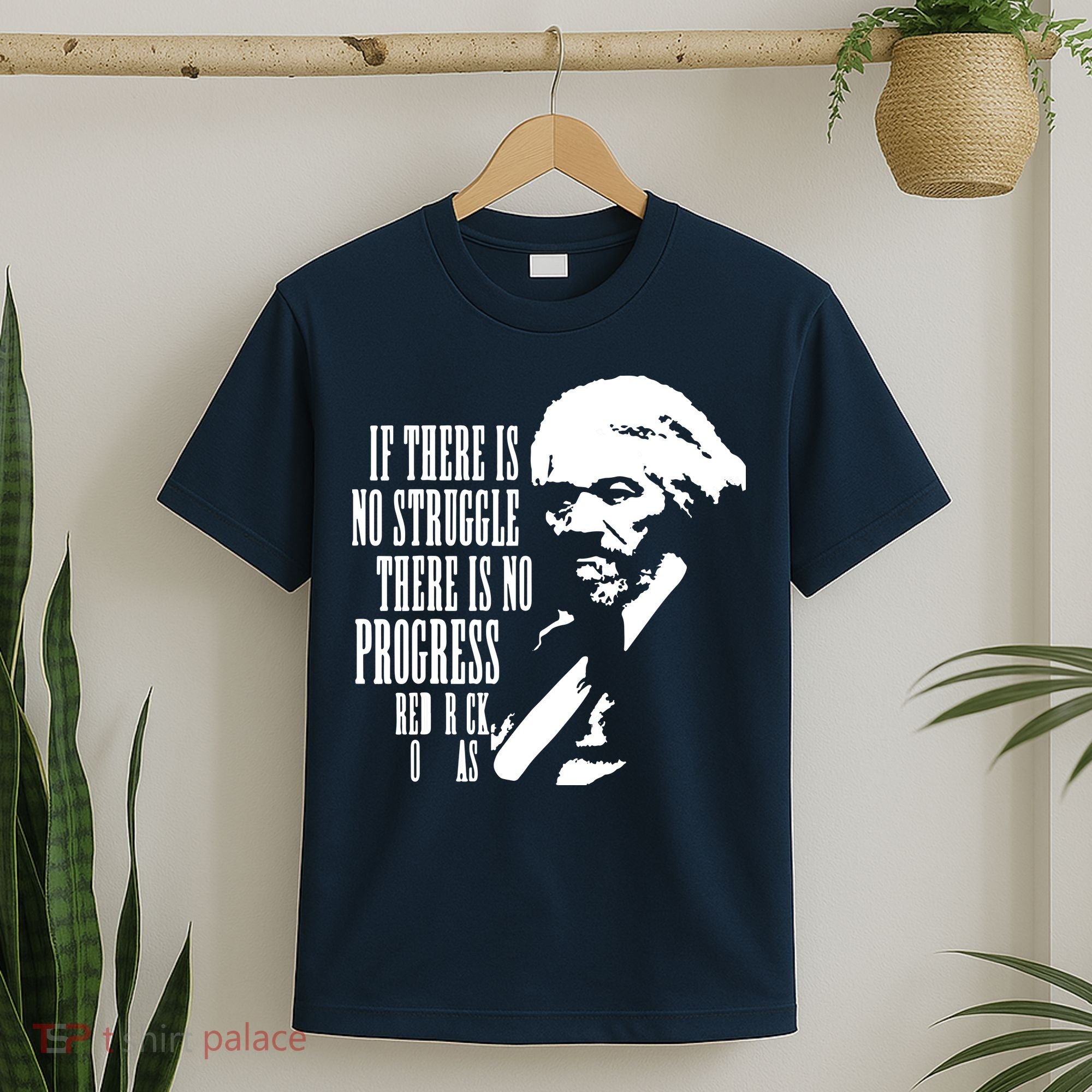 If There Is No Struggle There Is No Progress T-Shirt