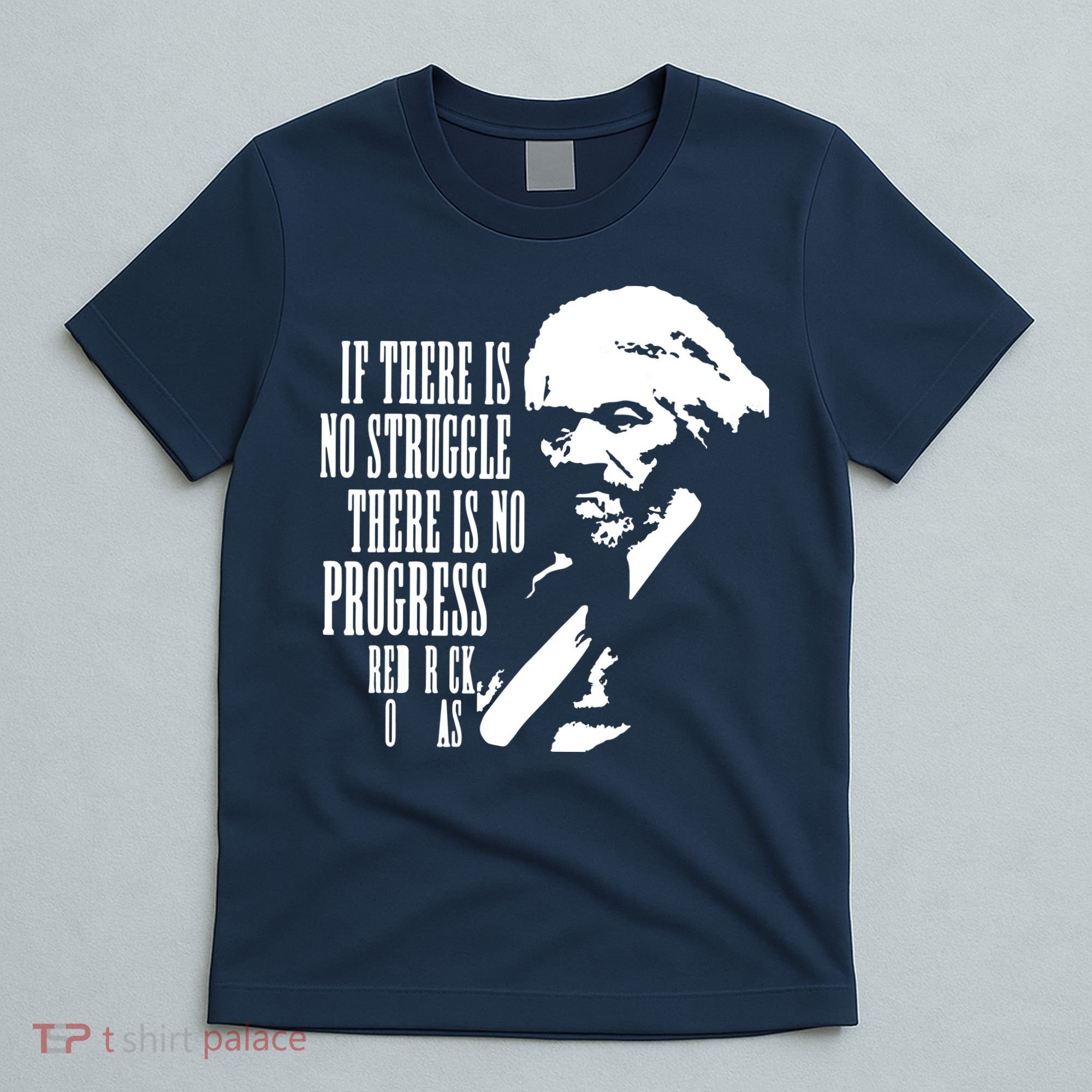 If There Is No Struggle There Is No Progress T-Shirt