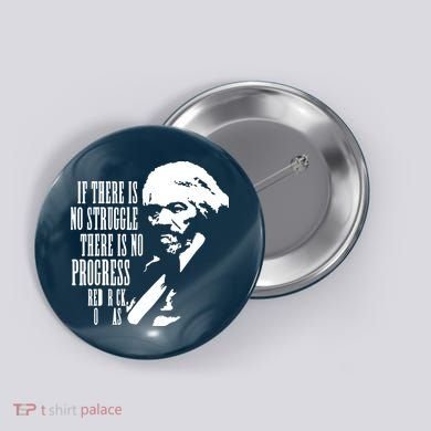 If There Is No Struggle There Is No Progress Button