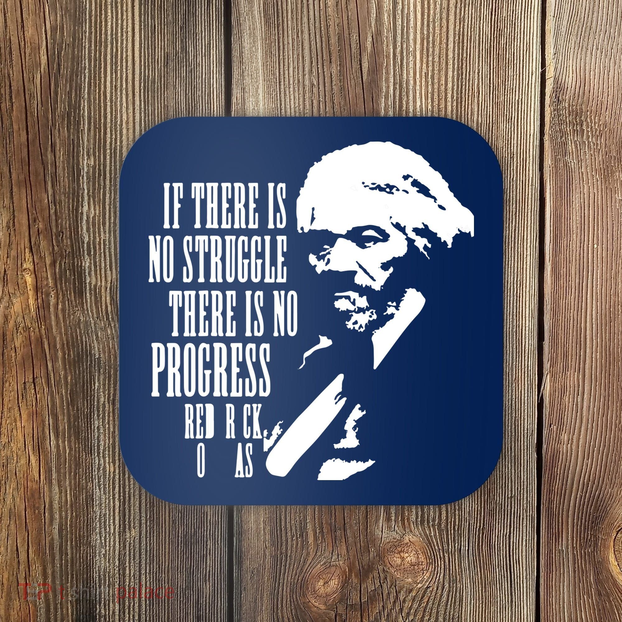 If There Is No Struggle There Is No Progress Coaster