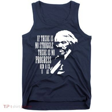 If There Is No Struggle There Is No Progress Tank Top