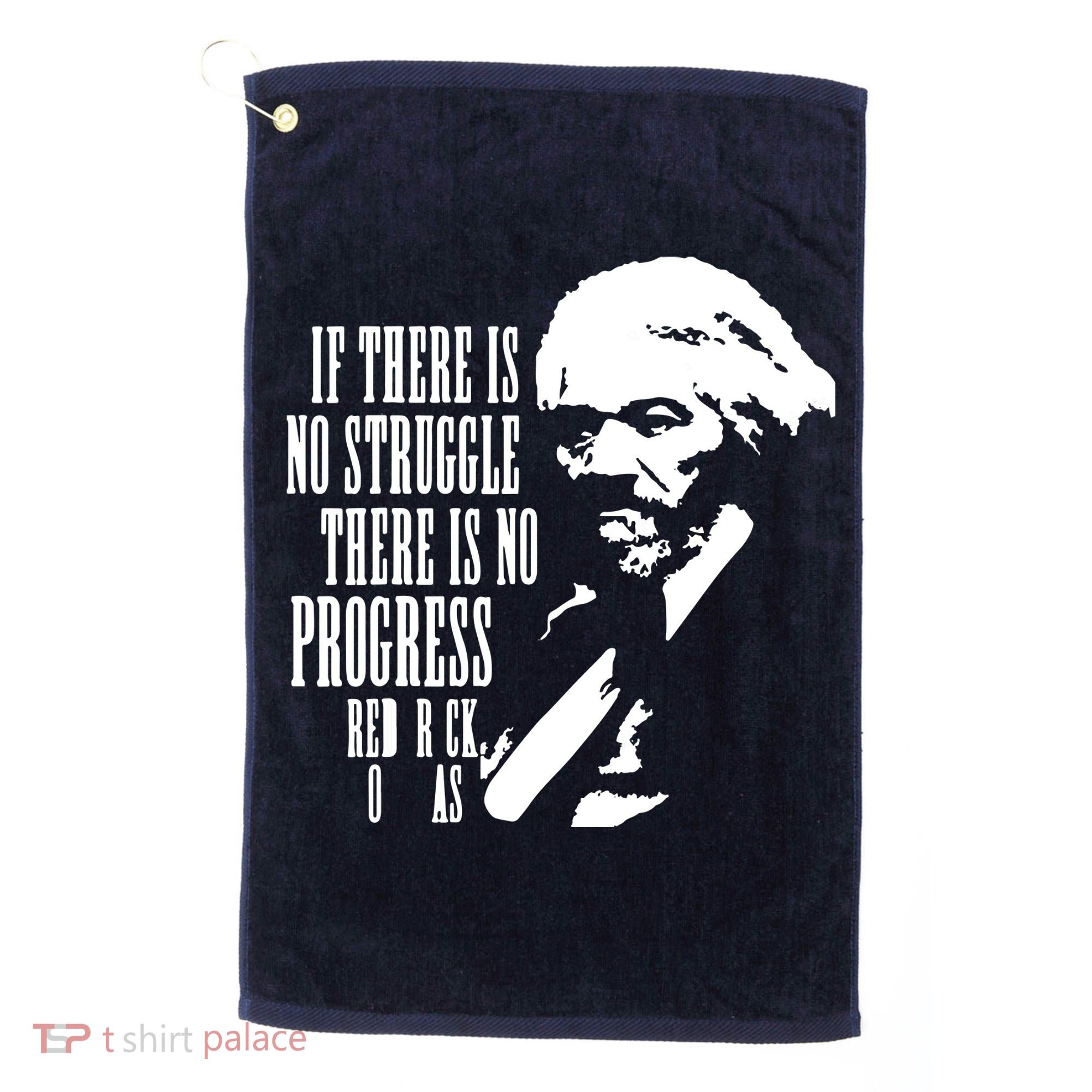 If There Is No Struggle There Is No Progress Golf Towel