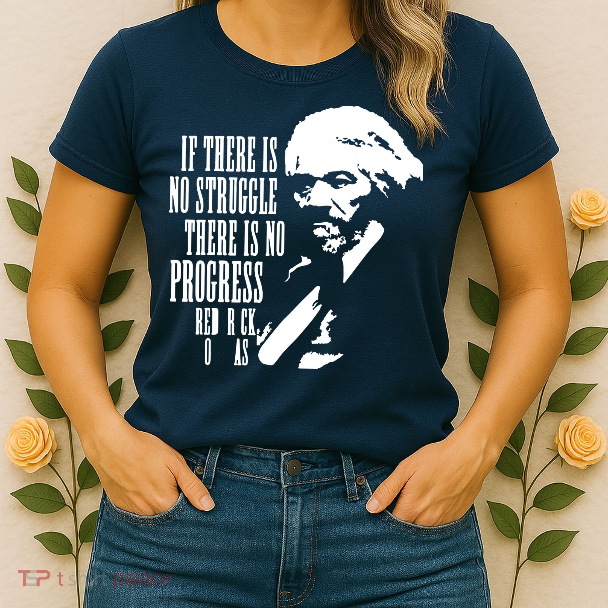 If There Is No Struggle There Is No Progress Women's T-Shirt