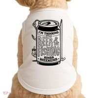 I'm Thinking It's A Beer And Fishing Kinda Weekend Doggie Tank thumb 0