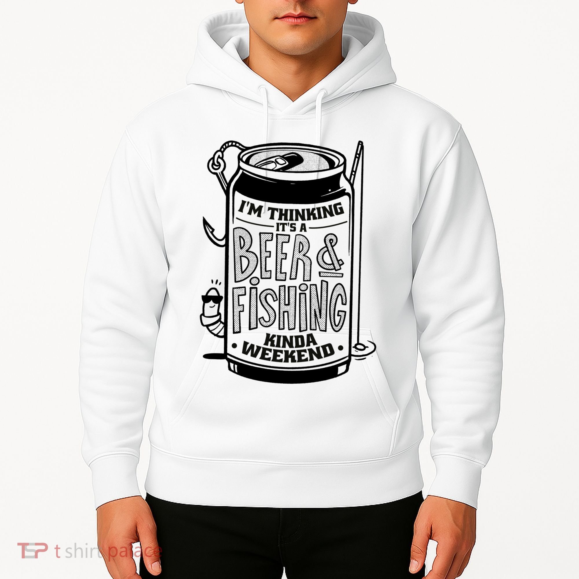 I'm Thinking It's A Beer And Fishing Kinda Weekend Hoodie