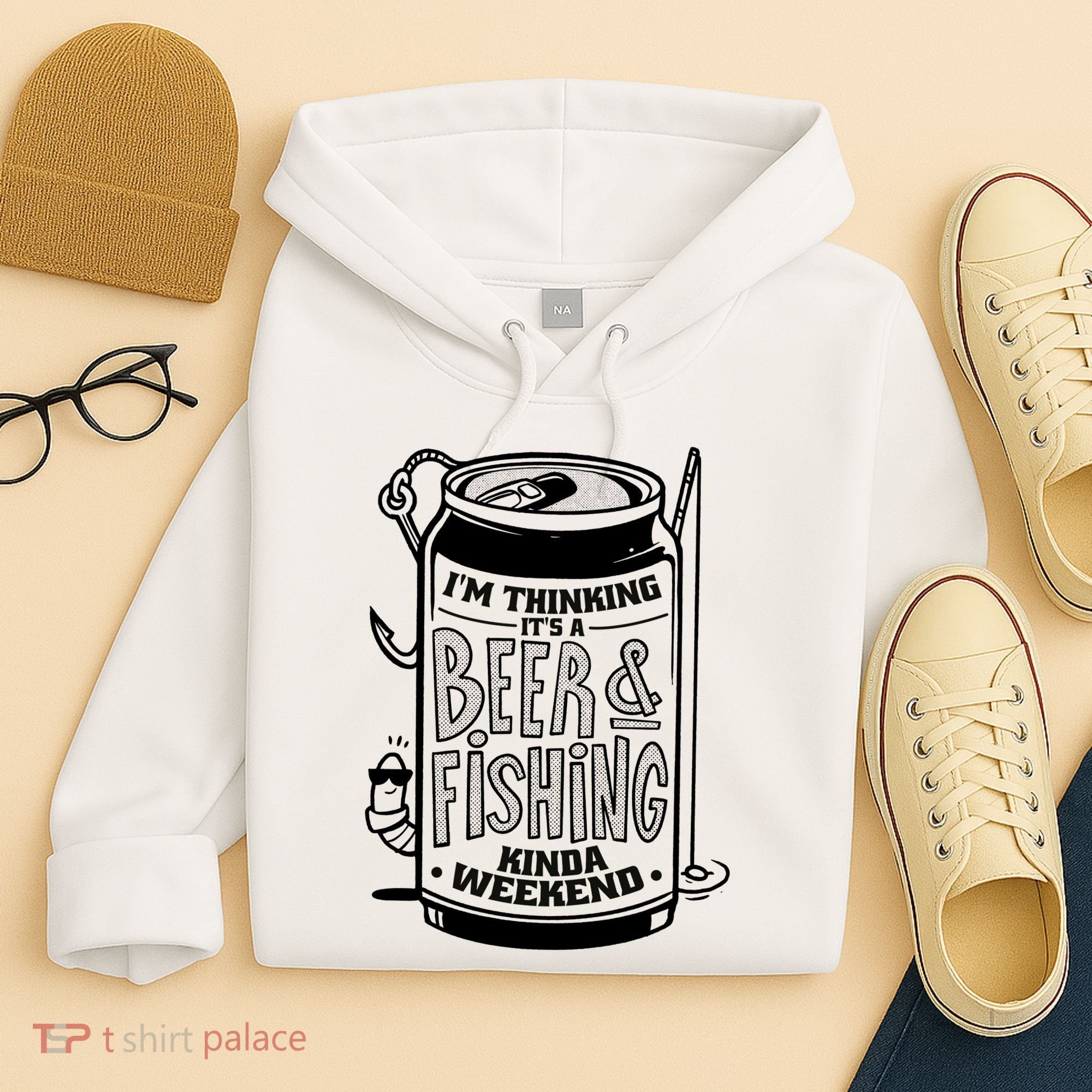 I'm Thinking It's A Beer And Fishing Kinda Weekend Hoodie