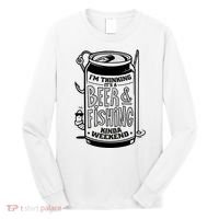 I'm Thinking It's A Beer And Fishing Kinda Weekend Long Sleeve Shirt thumb 0