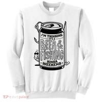 I'm Thinking It's A Beer And Fishing Kinda Weekend Sweatshirt thumb 0