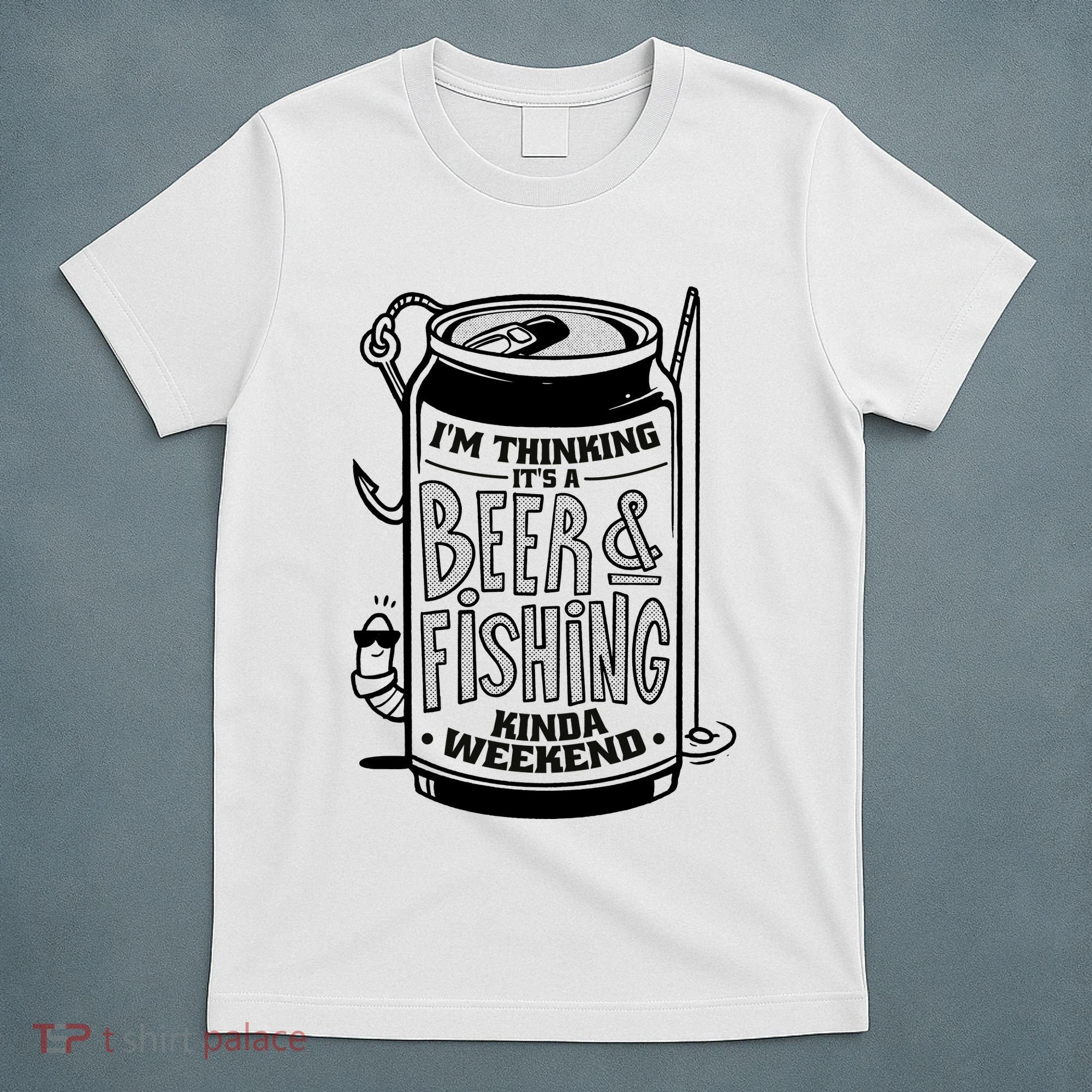 I'm Thinking It's A Beer And Fishing Kinda Weekend T-Shirt