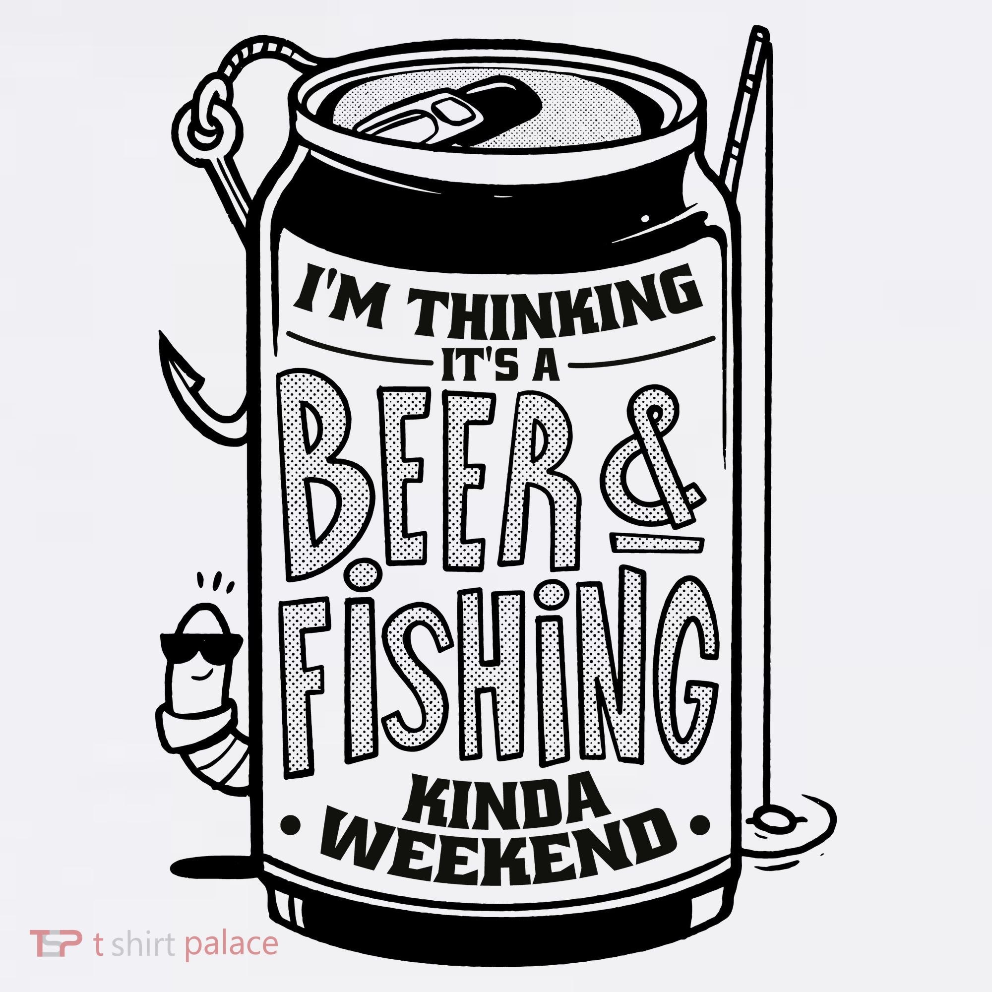 I'm Thinking It's A Beer And Fishing Kinda Weekend T-Shirt