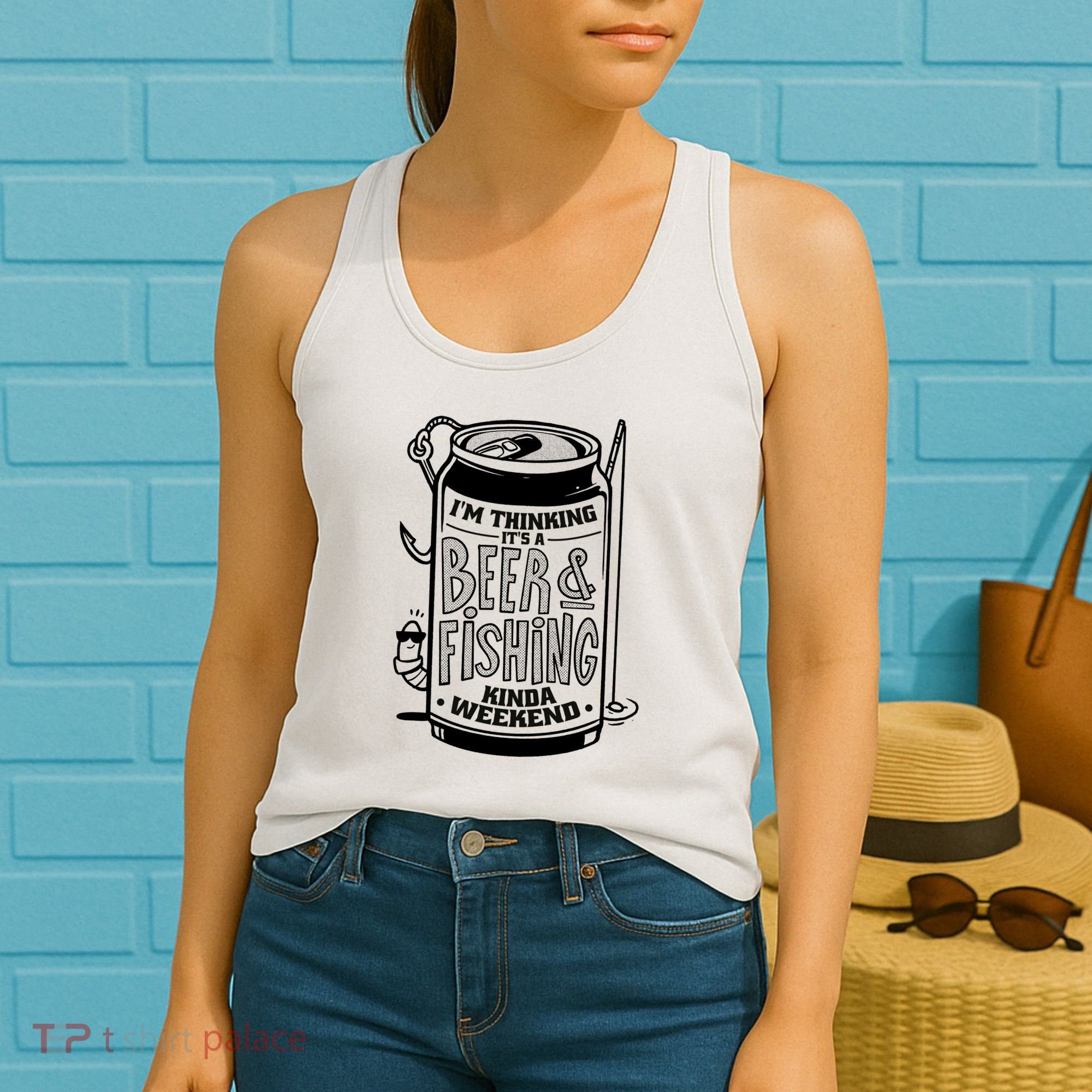 I'm Thinking It's A Beer And Fishing Kinda Weekend Women's Tank Top