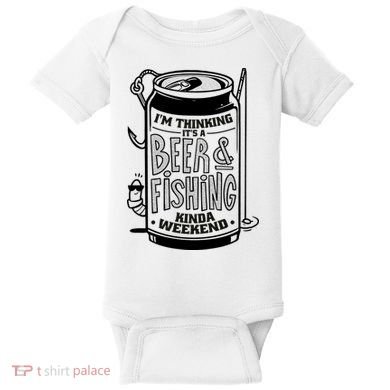 I'm Thinking It's A Beer And Fishing Kinda Weekend Baby Bodysuit