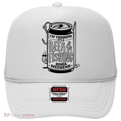 I'm Thinking It's A Beer And Fishing Kinda Weekend Hat
