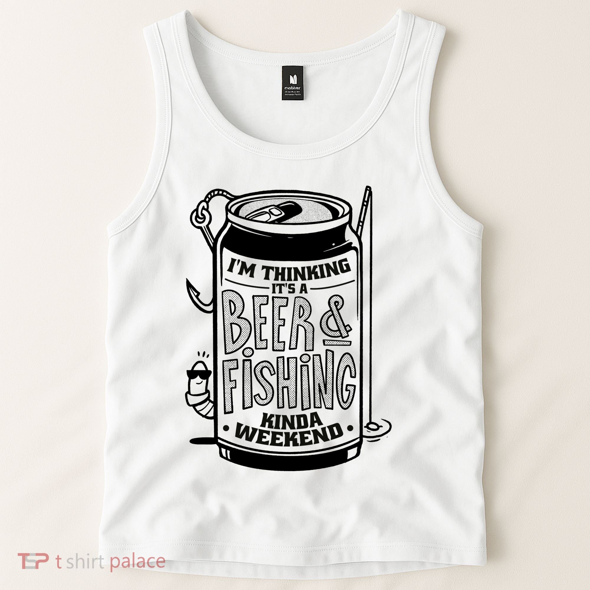 I'm Thinking It's A Beer And Fishing Kinda Weekend Tank Top