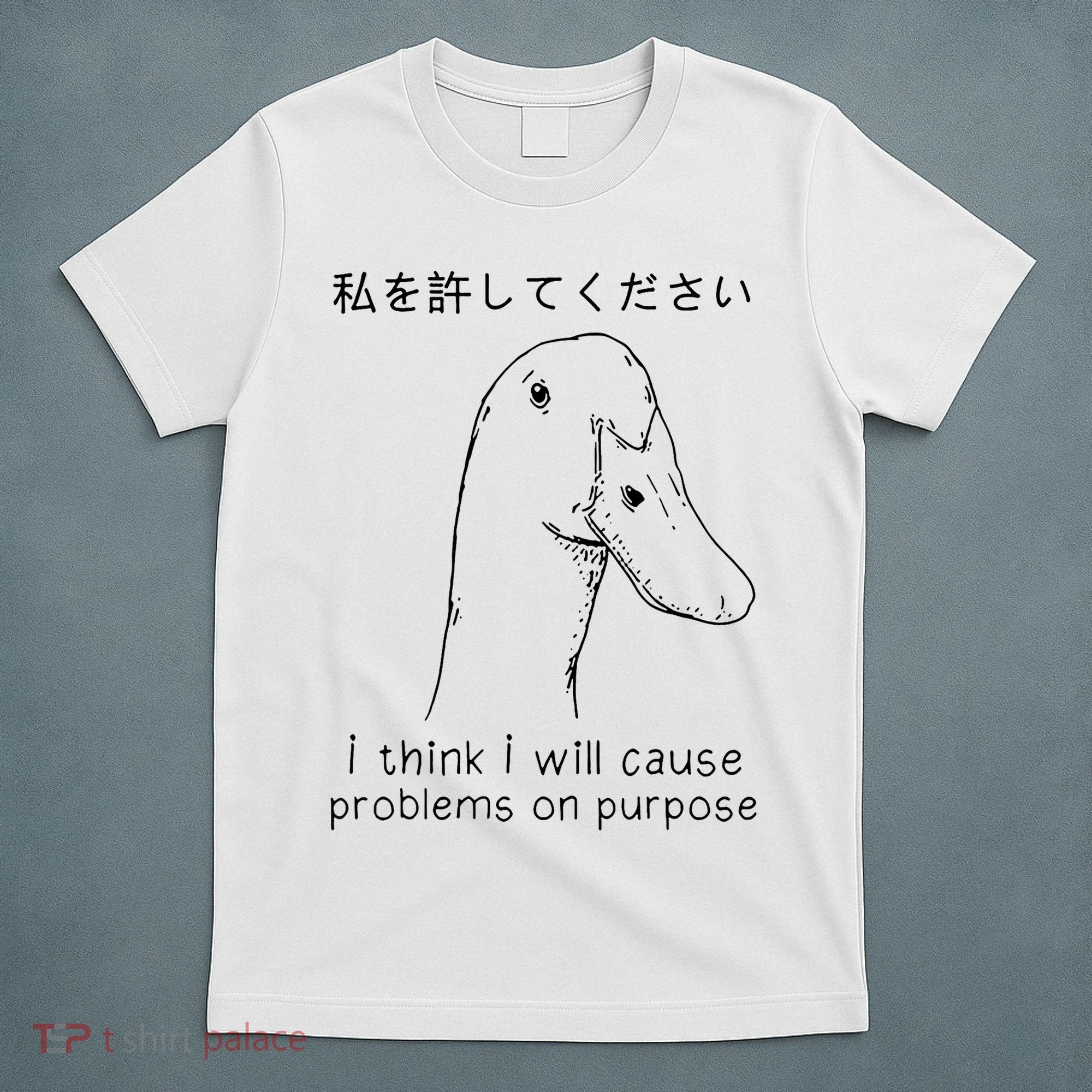 I Think I Will Cause Problems On Purpose Funny Goose T-Shirt