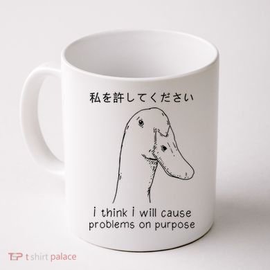 I Think I Will Cause Problems On Purpose Funny Goose Coffee Mug