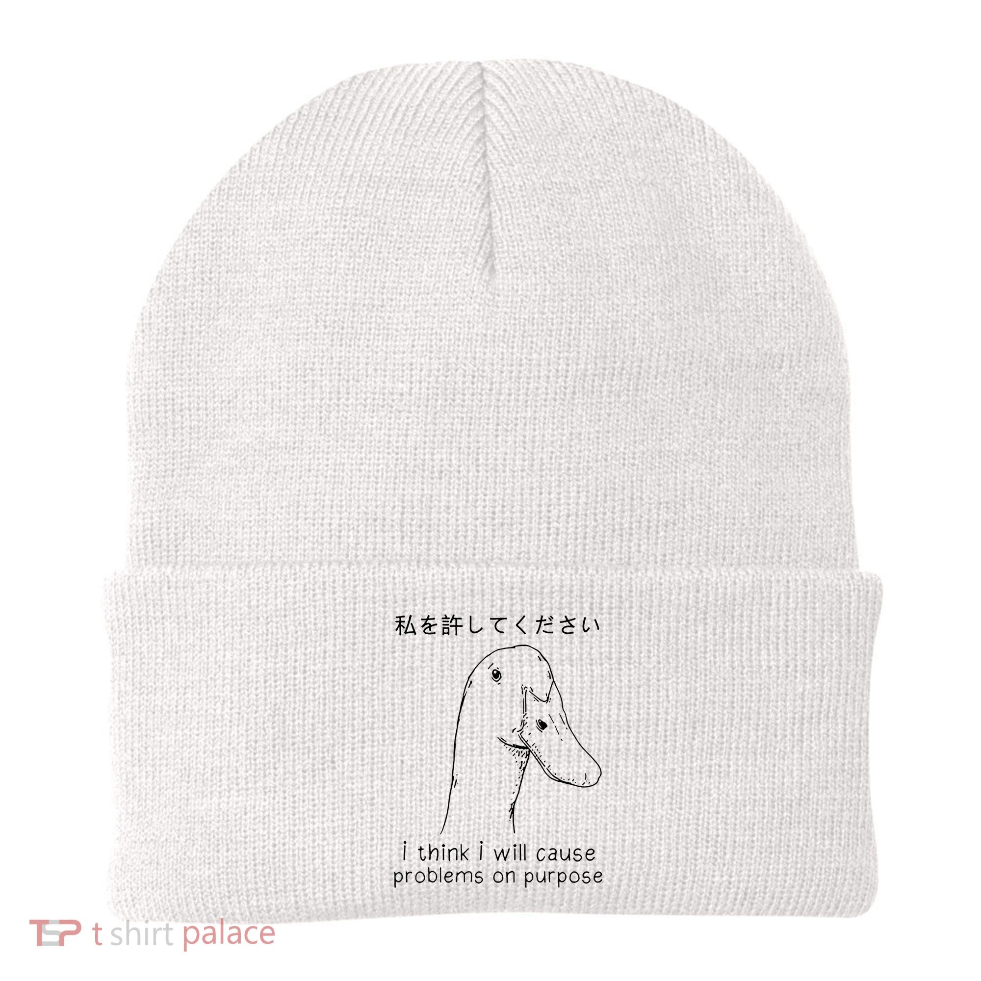 I Think I Will Cause Problems On Purpose Funny Goose Beanie
