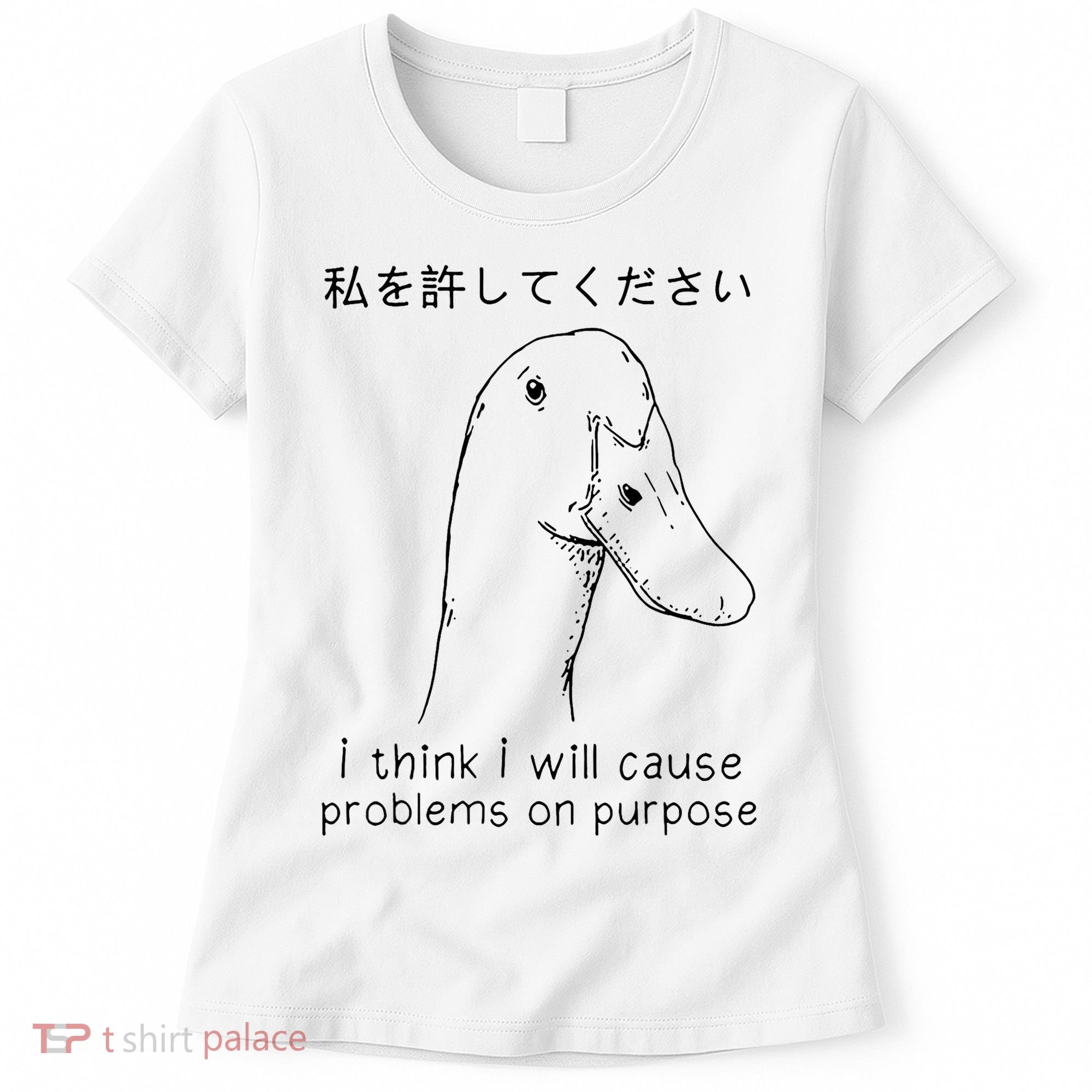 I Think I Will Cause Problems On Purpose Funny Goose Women's T-Shirt