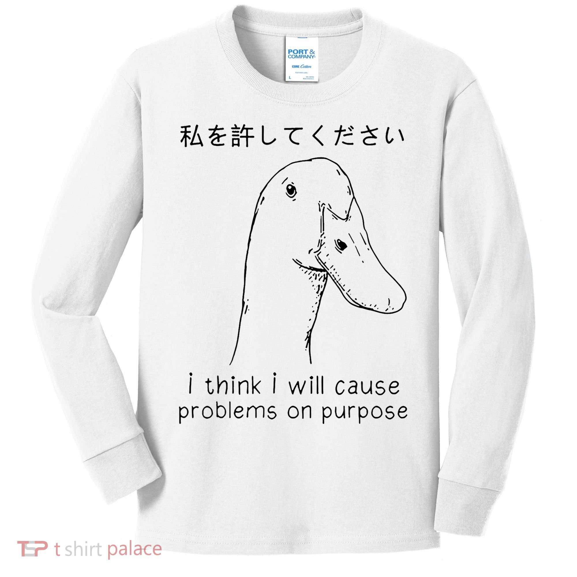 I Think I Will Cause Problems On Purpose Funny Goose Kids Long Sleeve Shirt