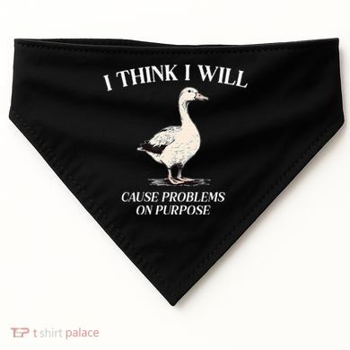 I Think I Will Cause Problems On Purpose Meme Goose Duck USA-Made Doggie Bandana