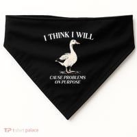 I Think I Will Cause Problems On Purpose Meme Goose Duck USA-Made Doggie Bandana thumb 0