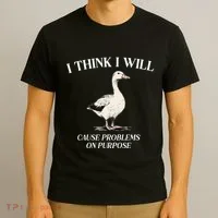 I Think I Will Cause Problems On Purpose Meme Goose Duck T-Shirt thumb 3