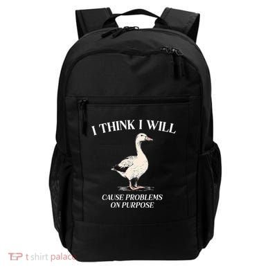 I Think I Will Cause Problems On Purpose Meme Goose Duck Backpack