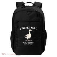I Think I Will Cause Problems On Purpose Meme Goose Duck Backpack thumb 0