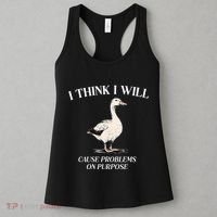 I Think I Will Cause Problems On Purpose Meme Goose Duck Women's Tank Top thumb 3